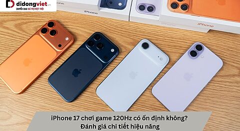 iPhone 17 chơi game 120Hz có ổn định không? Đánh giá chi tiết hiệu năng iPhone 17 chơi game 120Hz có ổn định không