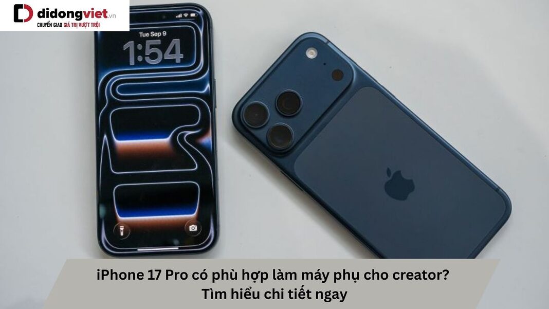 iPhone 17 Pro có phù hợp làm máy phụ
