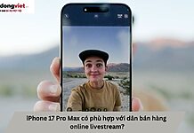 iPhone 17 Pro Max có phù hợp với dân bán hàng online livestream? iPhone 17 Pro Max livestream bán hàng online