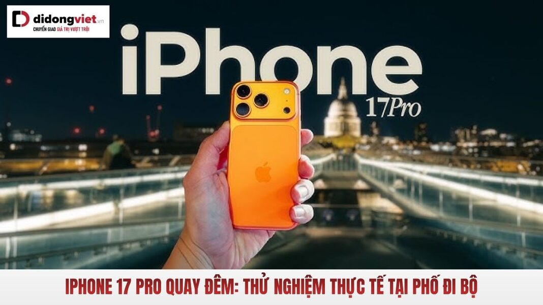 iPhone 17 Pro quay đêm