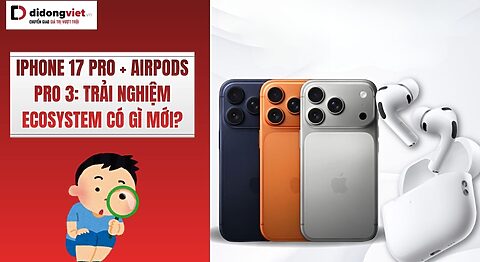 iPhone 17 Pro và AirPods Pro 3