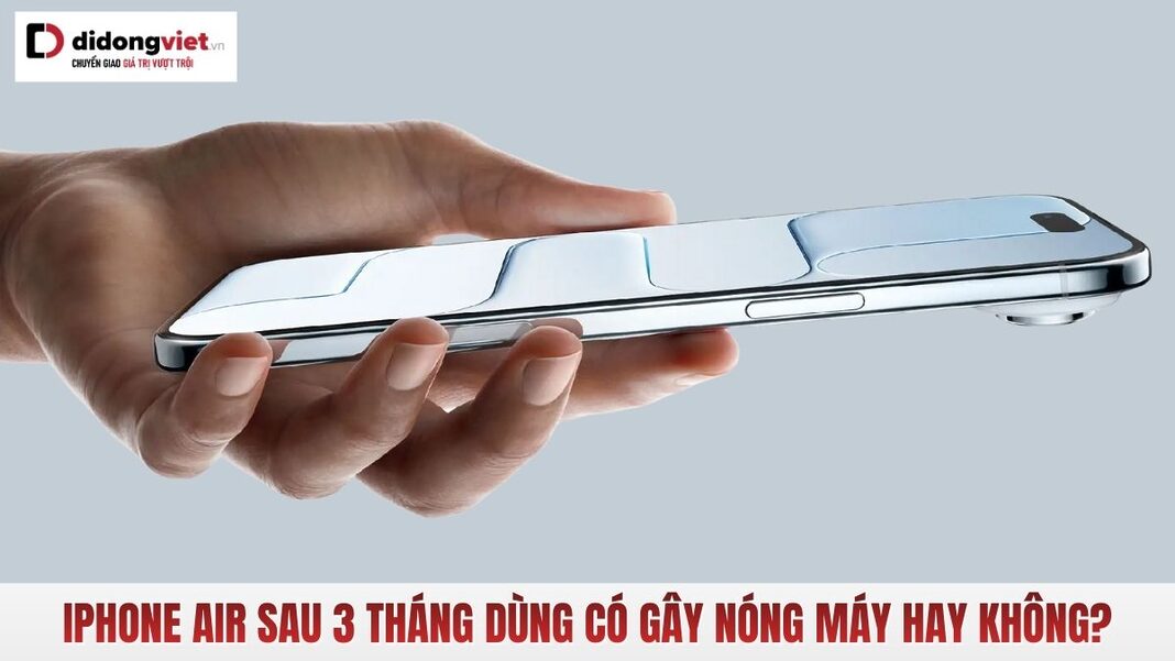 iPhone Air sau 3 tháng dùng