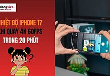 Nhiệt độ iPhone 17 khi quay 4K 60fps trong 20 phút
