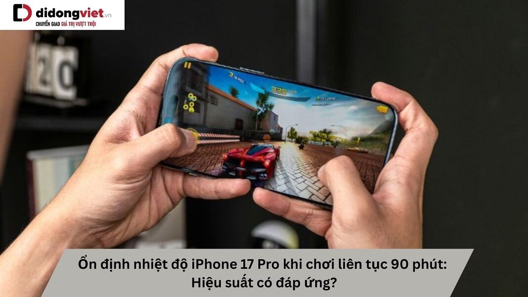Ổn định nhiệt độ iPhone 17 Pro