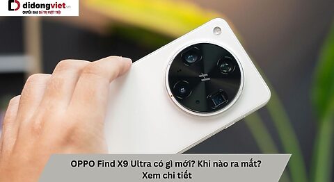OPPO Find X9 Ultra có gì mới? Khi nào ra mắt? Xem chi tiết OPPO Find X9 Ultra có gì mới