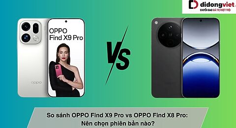 So sánh OPPO Find X9 Pro vs OPPO Find X8 Pro