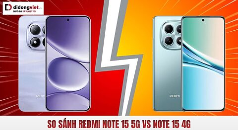 So sánh Redmi Note 15 5G vs Note 15 4G