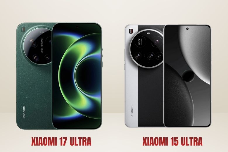 So sánh Xiaomi 17 Ultra và Xiaomi 15 Ultra