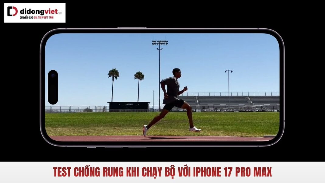 Test chống rung với iPhone 17 Pro Max