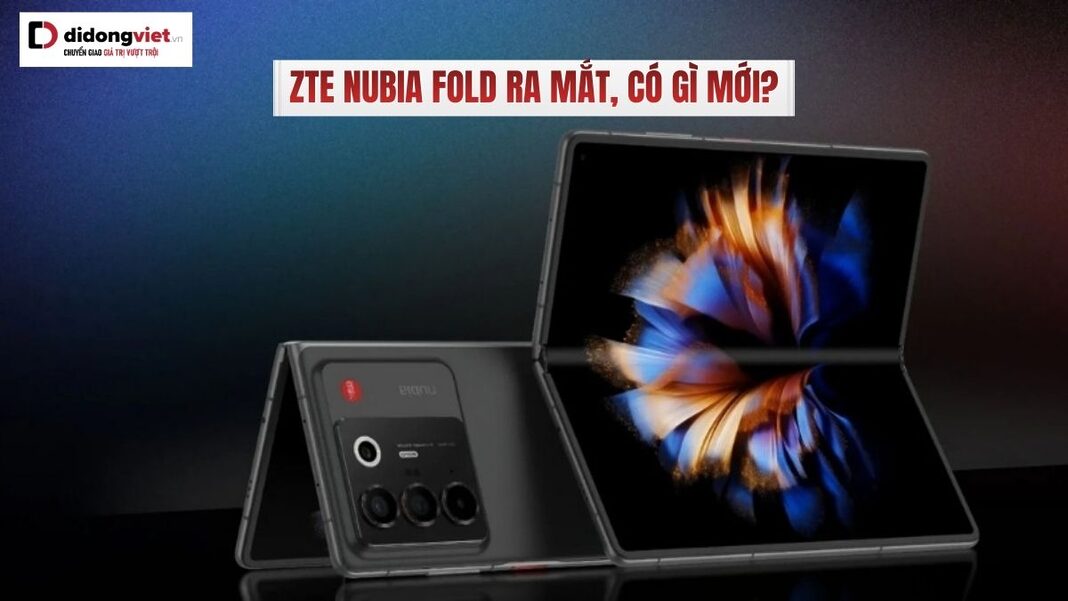 ZTE Nubia Fold ra mắt, có gì mới