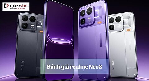 Đánh giá realme Neo8: Pin khủng 8000 mAh, Màn hình LTPO AMOLED 165Hz