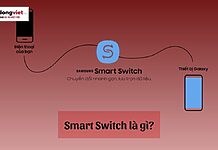 Smart Switch là gì? Cách sử dụng Smart Switch trên điện thoại Samsung