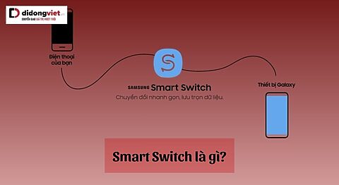 Smart Switch là gì? Cách sử dụng Smart Switch trên điện thoại Samsung