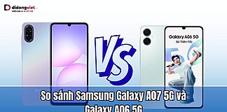 So sánh Samsung Galaxy A07 5G và Galaxy A06 5G: Đã nâng cập tính năng gì?