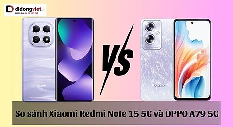 So sánh Xiaomi Redmi Note 15 5G và OPPO A79 5G: Nên chọn máy nào? So sánh Xiaomi Redmi Note 15 5G và OPPO A79 5G: Nên chọn máy nào?
