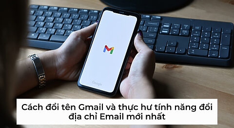 Cách đổi tên Gmail và thực hư tính năng đổi địa chỉ Email mới nhất Cách đổi tên Gmail