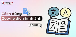 Cách dùng Google Dịch hình ảnh trên điện thoại: Dịch menu, tài liệu cực nhanh