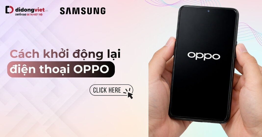 5+ Cách Khởi Động Lại Oppo Khi Bị Treo & Đơ Màn Hình (Mới 2026)