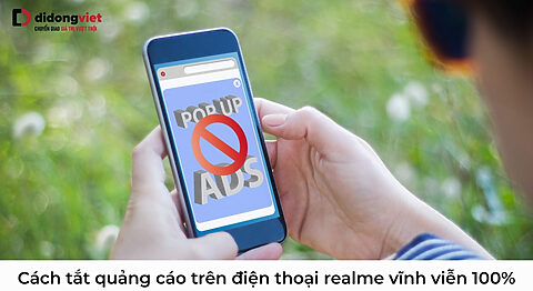 Cách tắt quảng cáo trên điện thoại Realme triệt để 100% (Mới 2026) Cách tắt quảng cáo trên điện thoại realme