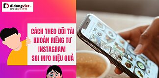 Cách theo dõi tài khoản riêng tư Instagram soi info hiệu quả