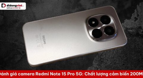 Đánh giá camera Redmi Note 15 Pro 5G: Chất lượng ảnh thực tế từ cảm biến 200MP đánh giá camera redmi note 15 pro 5g