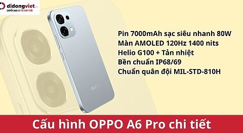 Cấu hình OPPO A6 Pro chi tiết: Pin 7000mAh, độ bền chuẩn IP69, camera AI cấu hình OPPO A6 Pro chi tiết