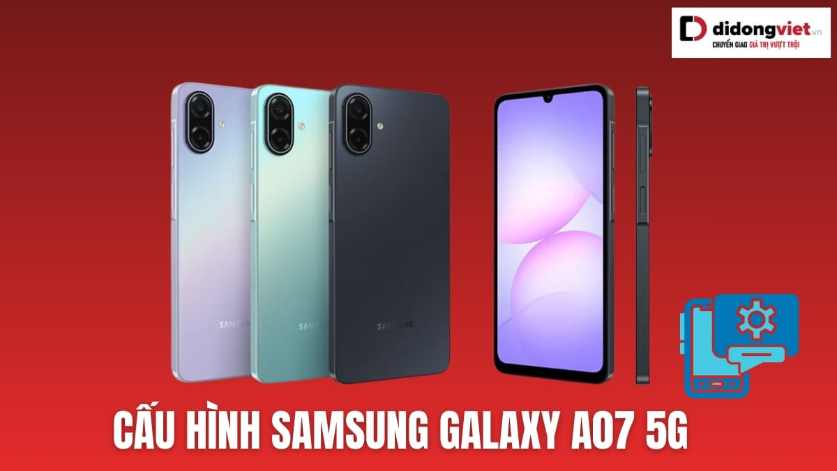 Cấu hình Samsung Galaxy A07 5G: Pin khủng, 5G tốc độ cao