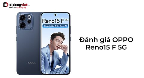 Đánh giá OPPO Reno15 F 5G: Pin 7000mAh có nên mua không? ĐÁNH GIÁ OPPO RENO15 F 5G