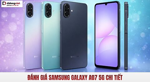 Đánh giá Samsung Galaxy A07 5G chi tiết từng khía cạnh