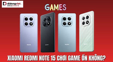 Redmi Note 15 chơi game ổn không