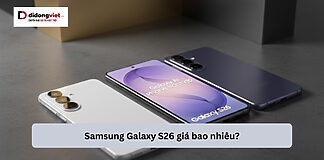 Samsung Galaxy S26 giá bao nhiêu? Giá bán, ngày ra mắt và tính năng đáng chờ đợi