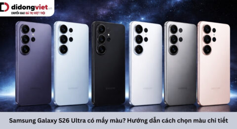 Samsung Galaxy S26 Ultra có mấy màu? Hướng dẫn cách chọn màu chi tiết Samsung Galaxy S26 Ultra có mấy màu