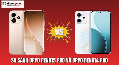 So sánh OPPO Reno15 Pro và Reno14 Pro