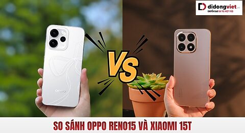 So sánh OPPO Reno15 và Xiaomi 15T
