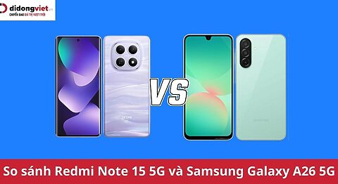 so sánh Redmi Note 15 5G và Samsung Galaxy A26 5G