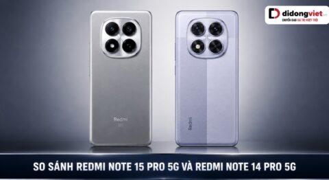 So sánh Xiaomi Redmi Note 15 Pro 5G và Xiaomi Redmi Note 14 Pro 5G