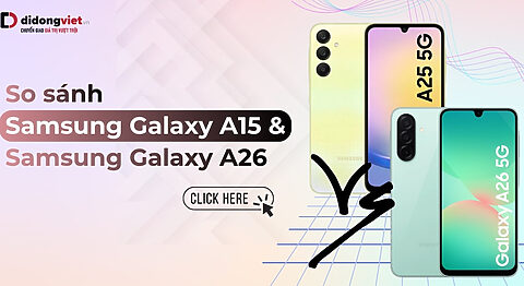 So sánh Samsung Galaxy A26 và A25: Có đáng để lên đời?