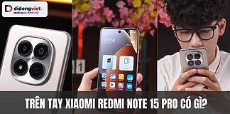 Trên tay Xiaomi Redmi Note 15 Pro: Pin 6.500 mAh sạc 45W, camera 200 MP