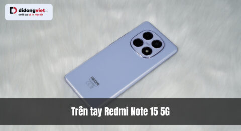 Trên tay Redmi Note 15 5G: Giá trị thực tế đằng sau cấu hình "khủng"