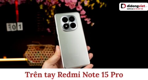 Trên tay Redmi Note 15 Pro