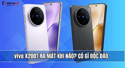 vivo X200T ra mắt với Chip Dimensity 9400+, Pin khủng 6200 mAh, vivo X200T ra mắt khi nào? 6 tính năng flagship nổi bật