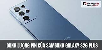 Samsung Galaxy S26 Plus có dung lượng pin bao nhiêu?