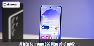 AI trên Samsung S26 Ultra có gì mới? bước tiến AI định hình tương lai smartphone