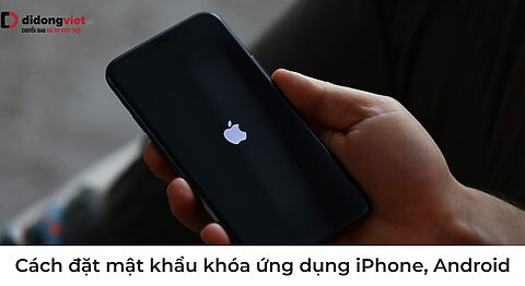 Cách đặt mật khẩu khóa ứng dụng