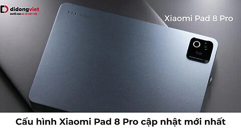 Cấu hình Xiaomi Pad 8 Pro: Chip Snapdragon 8 Elite, màn hình 3.2K 144Hz Cấu hình Xiaomi Pad 8 Pro