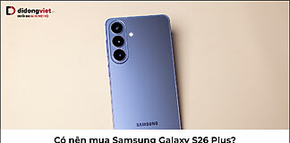 Có nên mua Samsung Galaxy S26 Plus