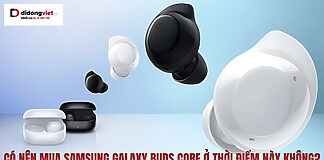 có nên mua Samsung Galaxy Buds Core