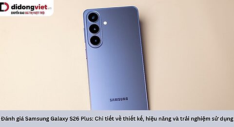 Đánh giá Samsung Galaxy S26 Plus