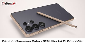Đập hộp Samsung Galaxy S26 Ultra tại Di Động Việt