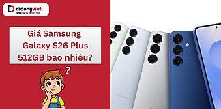 Giá Samsung Galaxy S26 Plus 512GB bao nhiêu?